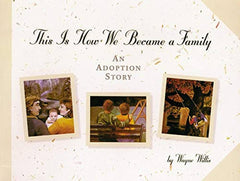 This Is How We Became a Family - An Adoption Story - Book-Additional Need, Calmer Classrooms, Emotions & Self Esteem, PSHE, Social Emotional Learning, Social Stories & Games & Social Skills, Specialised Books, Stock-Learning SPACE