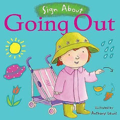 Sign About Going Out (Board Book)-Additional Need, Baby Books & Posters, Childs Play, communication, Communication Games & Aids, Deaf & Hard of Hearing, Early Years Books & Posters, Featured, Life Skills, Neuro Diversity, Planning And Daily Structure, Primary Books & Posters, Primary Literacy, PSHE, Schedules & Routines, Specialised Books, Stock-Learning SPACE